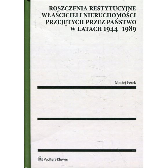 Roszczenia restytucyjne właścicieli nieruchomości przejętych przez państwo w latach 1944-1989