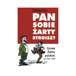 Pan sobie żarty stroisz? Humor Żydów polskich z lat 1918-1939