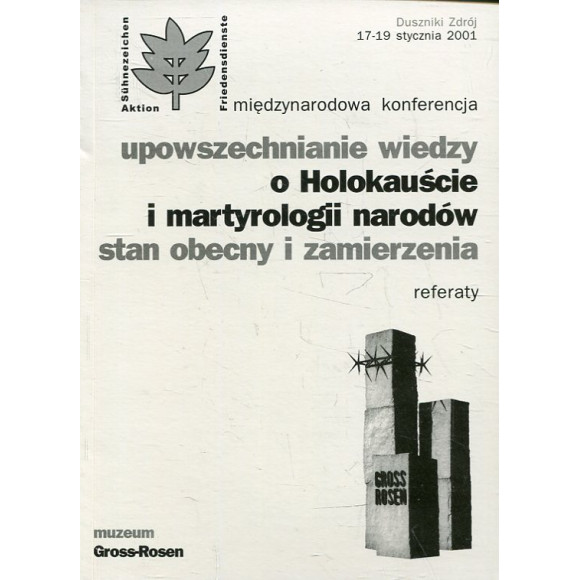 Upowszechnianie wiedzy o Holokauście i martyrologii narodów. Stan obecny i zamierzenia