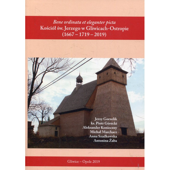 Kościół św. Jerzego w Gliwicach-Ostropie (1667 - 1719 - 2019)