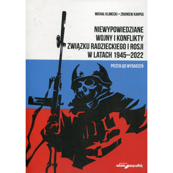 Niewypowiedziane wojny i konflikty Związku Radzieckiego i Rosji w latach 1945-2022