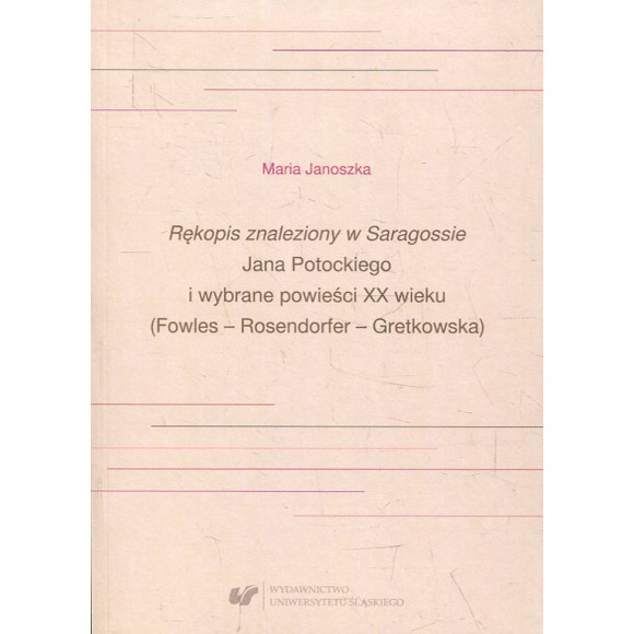 Rękopis znaleziony w Saragossie Jana Potockiego i wybrane powieści XX wieku