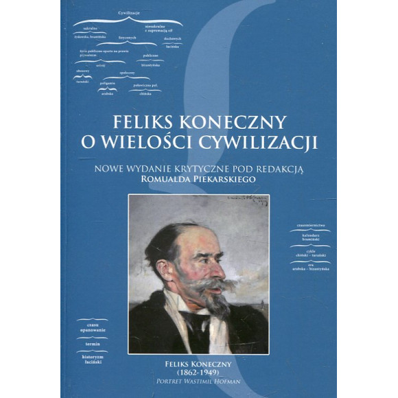 Feliks Koneczny o wielości cywilizacji