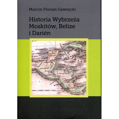 Historia Wybrzeża Moskitów, Belize i Darién