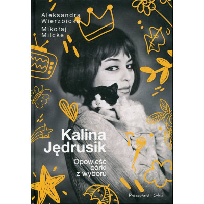 Kalina Jędrusik. Opowieść córki z wyboru