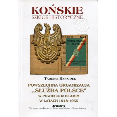 Powszechna Organizacja „Służba Polsce” w powiecie koneckim w latach 1948-1955