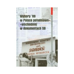 Wybory 89 w Polsce południowo - wschodniej w dokumentach SB