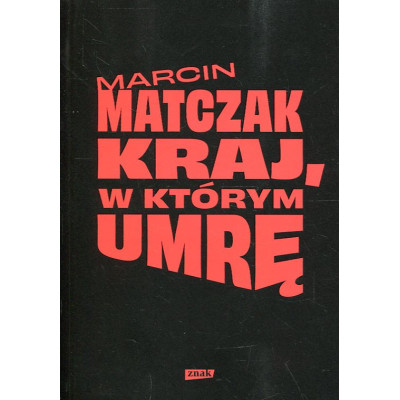 Kraj, w którym umrę