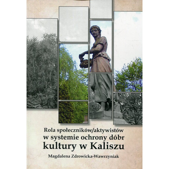 Rola społeczników/ aktywistów w systemie ochrony dóbr kultury w Kaliszu