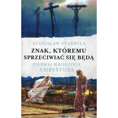 Znak, któremu sprzeciwiać się będą