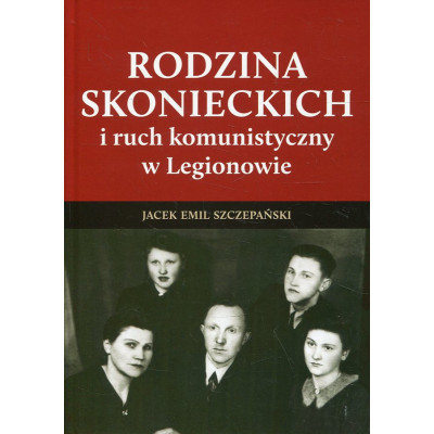 Rodzina Skonieckich i ruch komunistyczny w Legionowie