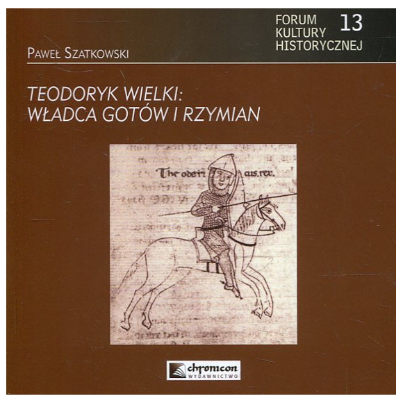 Teodoryk Wielki: władca Gotów i Rzymian