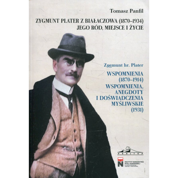Zygmunt Plater z Białaczowa (1870-1934). Jego ród, miejsce i życie