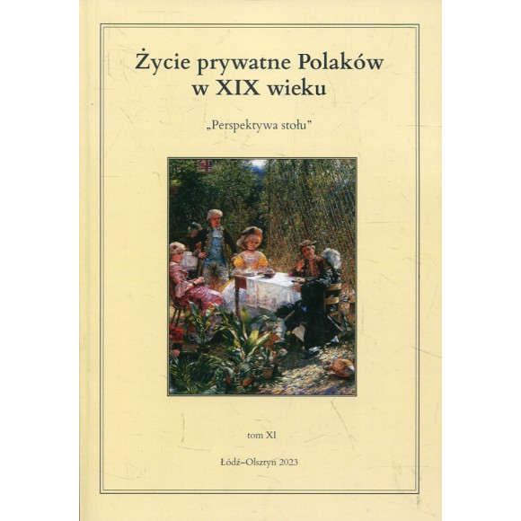 Życie prywatne Polaków w XIX wieku. Tom XI Perspektywa stołu
