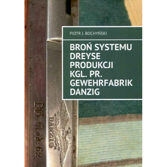Broń systemu Dreyse produkcji Kgl. Pr. Gewehrfabrik Danzig