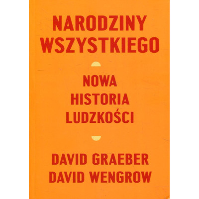 Narodziny wszystkiego Nowa historia ludzkości