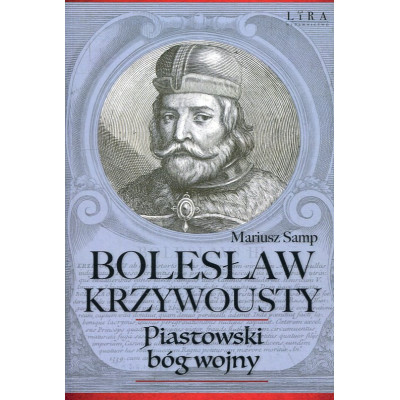 Bolesław Krzywousty Piastowski bóg wojny