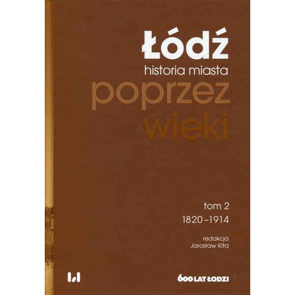 Łódź poprzez wieki Tom 2: 1820-1914