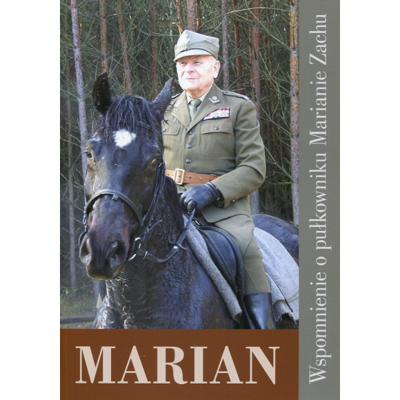 Marian, Wspomnienia o pułkowniku Marianie Zachu, ostatnim “ułanie” majora Hubala