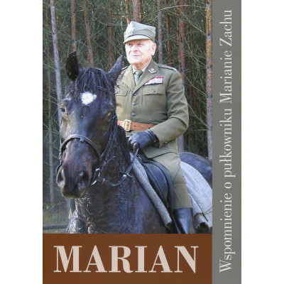 Marian, Wspomnienia o pułkowniku Marianie Zachu, ostatnim “ułanie” majora Hubala