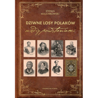 Dziwne losy Polaków między powstaniami