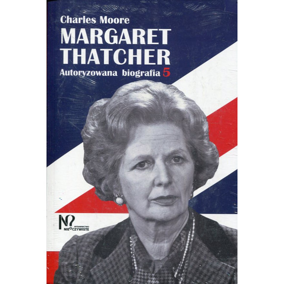 Margaret Thatcher Autoryzowana biografia. Tom 5-6