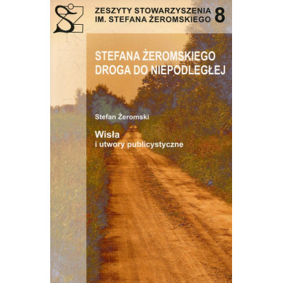 Stefana Żeromskiego droga do Niepodległej