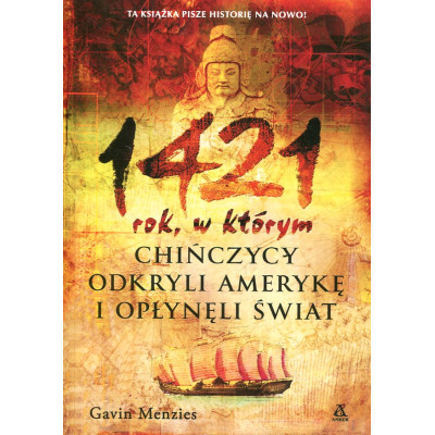 1421 rok, w którym Chińczycy odkryli Amerykę i opłynęli świat