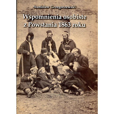 Wspomnienia osobiste z Powstania 1863 roku