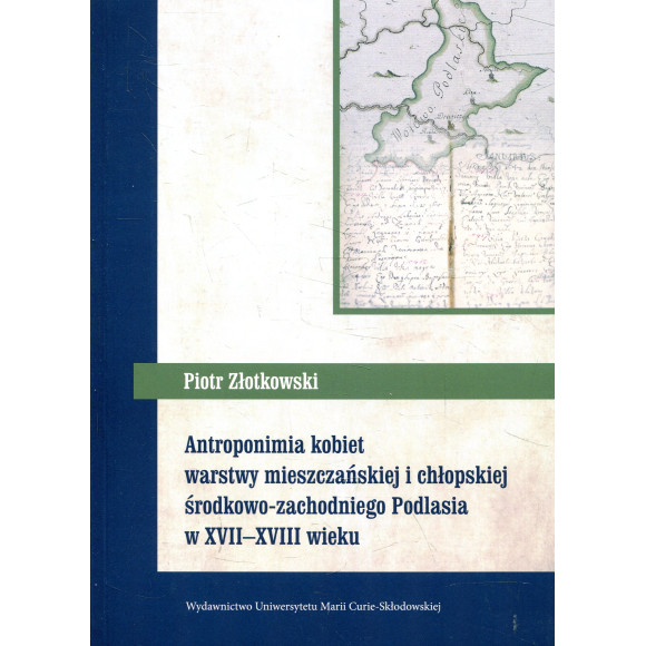 Antroponimia kobiet warstwy mieszczańskiej i chłopskiej środkowo-zachodniego Podlasia w XVII-XVIII w