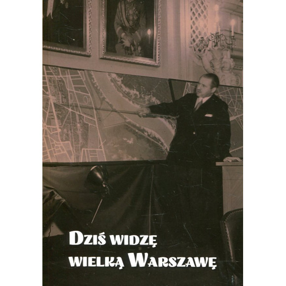 Dziś widzę wielką Warszawę