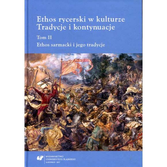 Ethos rycerski w kulturze. Tradycje i kontynuacje tom II