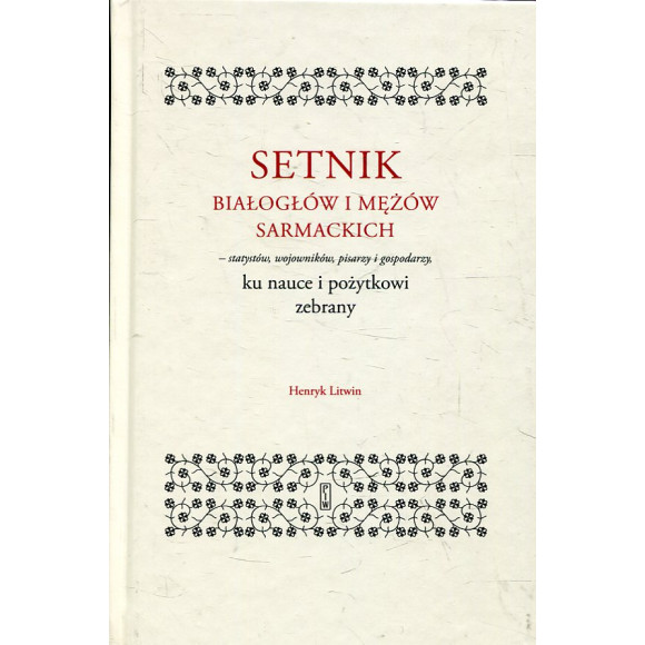 Setnik białogłów i mężów sarmackich - statystów, wojowników, pisarzy i gospodarzy
