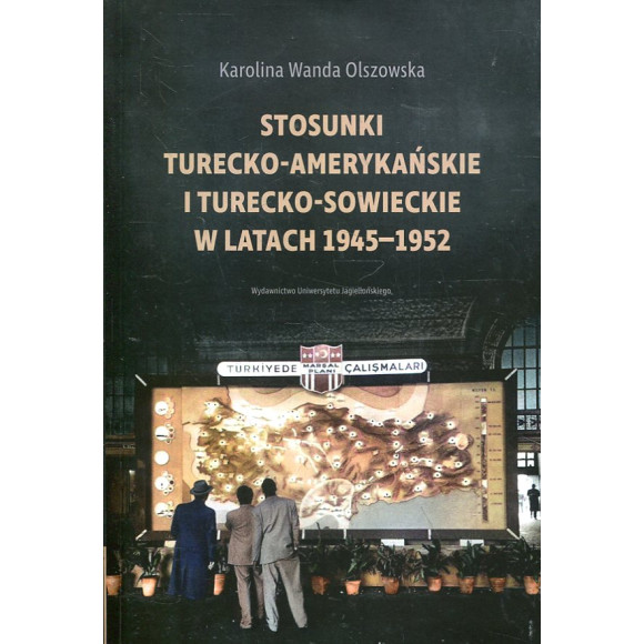 Stosunki turecko-amerykańskie i turecko-sowieckie w latach 1945-1952