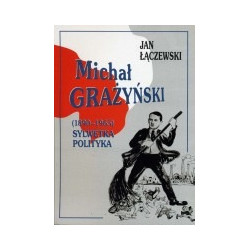 Michał Grażyński (1890-1965) Sylwetka polityka