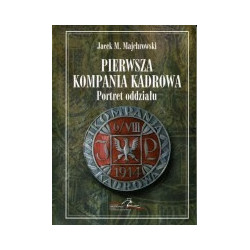 Pierwsza Kompania Kadrowa. Portret oddziału