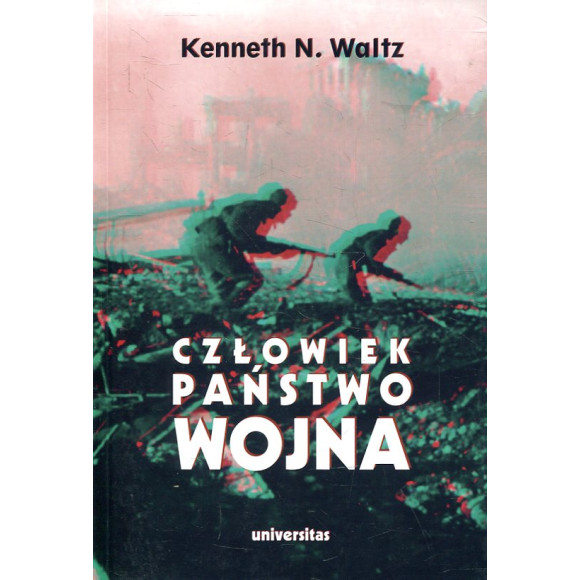Człowiek, państwo, wojna. Analiza teoretyczna