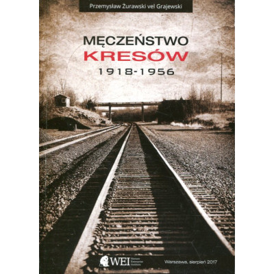 Męczeństwo Kresów 1918-1956
