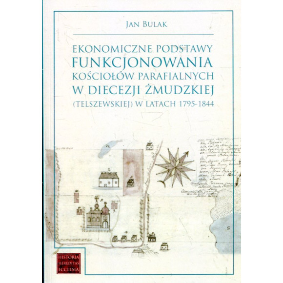 Ekonomiczne podstawy funkcjonowania kościołów parafialnych w diecezji żmudzkiej (telszewskiej) w latach 1795-1844