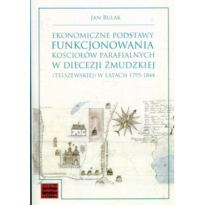 Ekonomiczne podstawy funkcjonowania kościołów parafialnych w diecezji żmudzkiej (telszewskiej) w latach 1795-1844