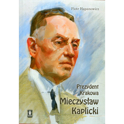 Prezydent Krakowa Mieczysław Kaplicki