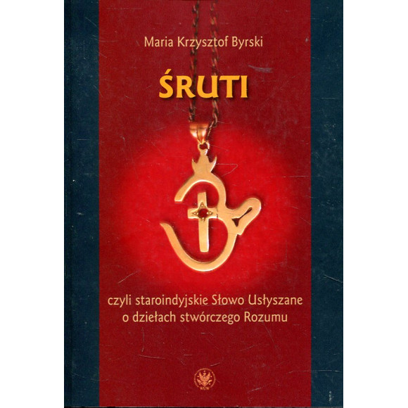 Śruti, czyli staroindyjskie Słowo Usłyszane o dziełach stwórczego Rozumu