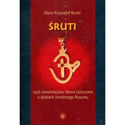 Śruti, czyli staroindyjskie Słowo Usłyszane o dziełach stwórczego Rozumu