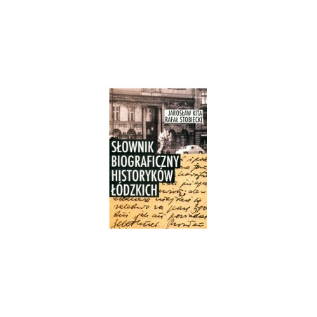 Słownik biograficzny historyków łódzkich