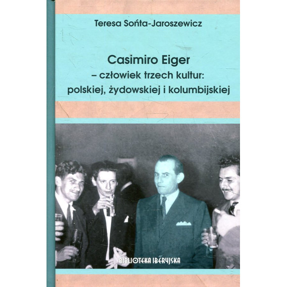 Casimiro Eiger – człowiek trzech kultur: polskiej, żydowskiej i kolumbijskiej
