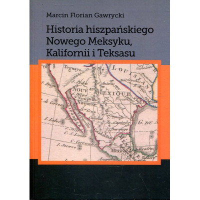 Historia hiszpańskiego Nowego Meksyku, Kalifornii i Teksasu