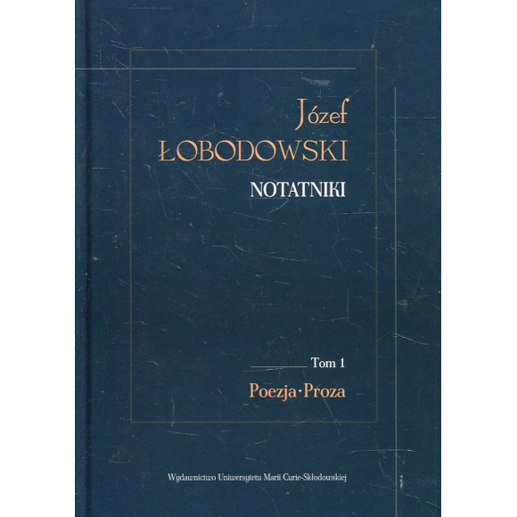 Notatniki. Tom 1: Poezja, Proza
