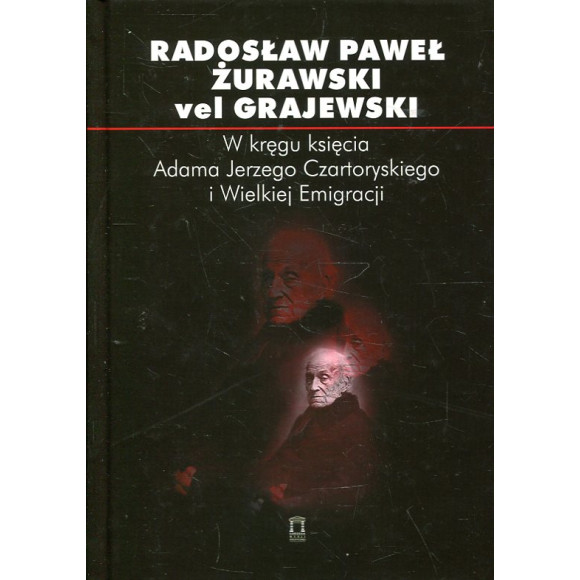 W kręgu księcia Adama Jerzego Czartoryskiego i Wielkiej Emigracji