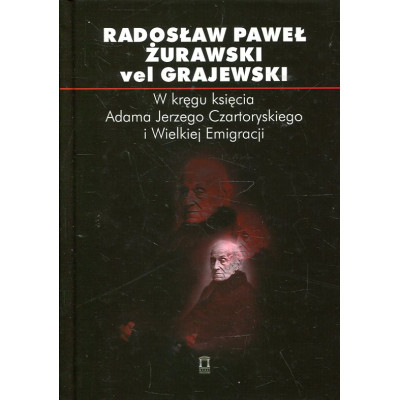 W kręgu księcia Adama Jerzego Czartoryskiego i Wielkiej Emigracji