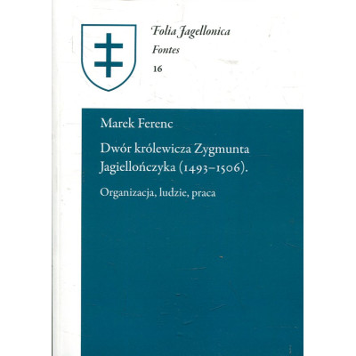 Dwór królewicza Zygmunta Jagiellończyka (1493-1506)